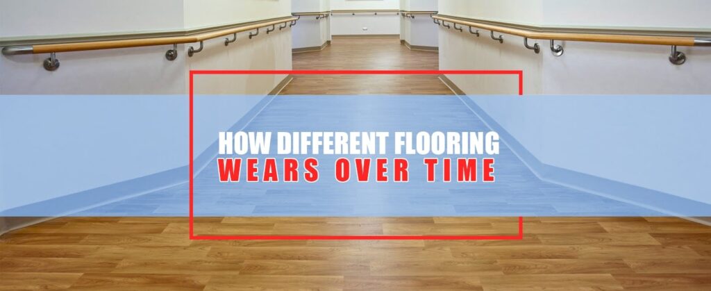 How Different Flooring Materials Stand Up To Wear And Tear